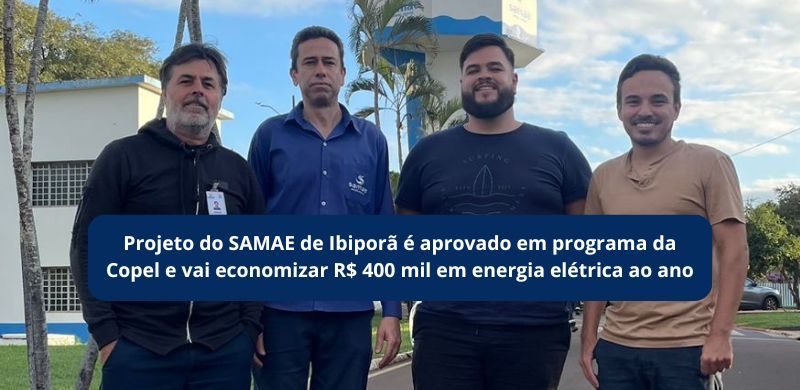 Projeto do SAMAE de Ibiporã é aprovado em programa da Copel e vai economizar R$