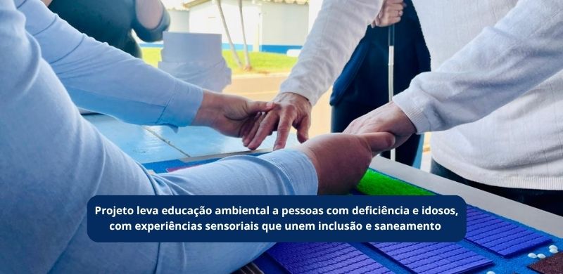 Projeto leva educação ambiental a pessoas com deficiência e idosos, com experiên