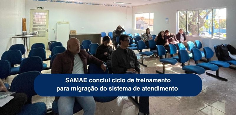 SAMAE conclui ciclo de treinamento para migração do sistema de atendimento