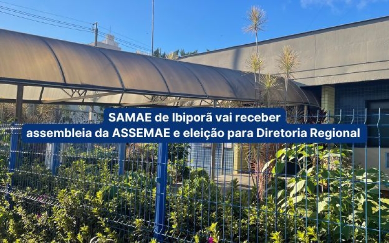 SAMAE de Ibiporã vai receber assembleia da ASSEMAE e eleição para Diretoria  Regional 