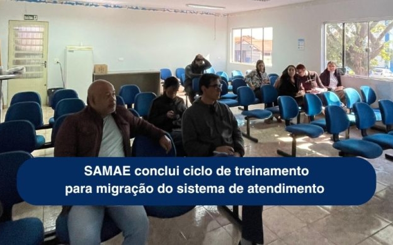 SAMAE conclui ciclo de treinamento para migração do sistema de atendimento  